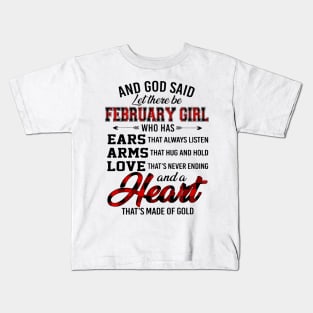 God Said Let There Be February Girl Who Has Ears Arms Love Kids T-Shirt